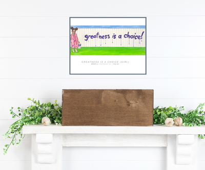 GREATNESS IS A CHOICE (GIRL)